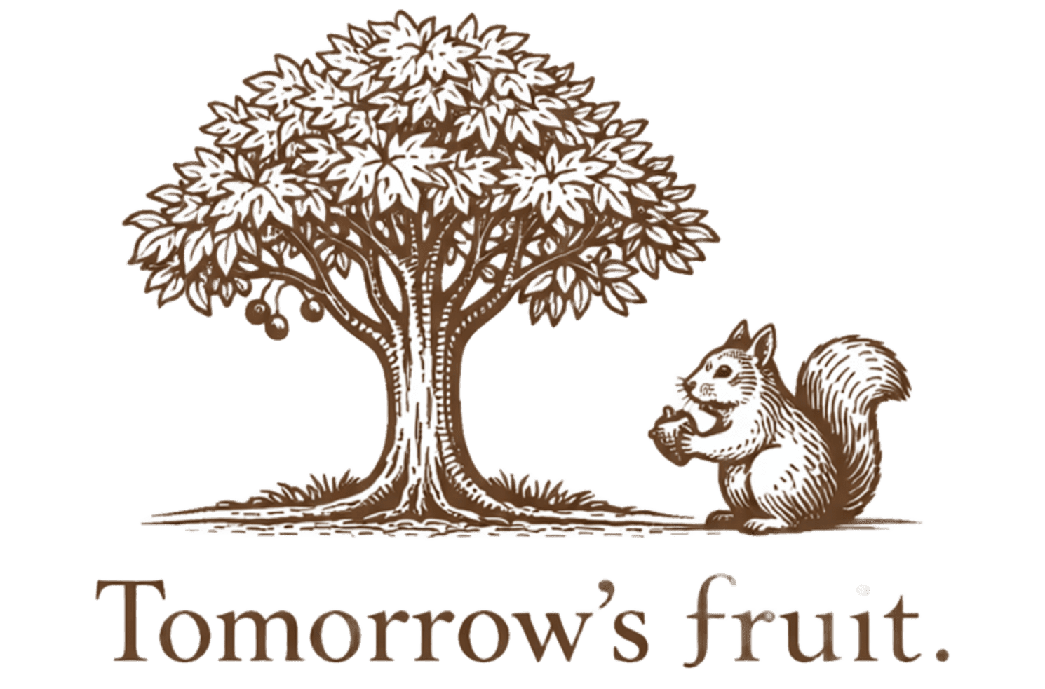 Tomorrow's fruit.